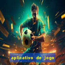 aplicativo de jogo pra ganhar dinheiro